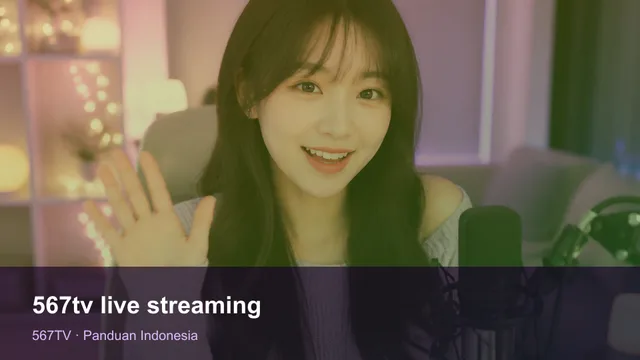 567TV Live Streaming — Panduan Nonton di Indonesia
